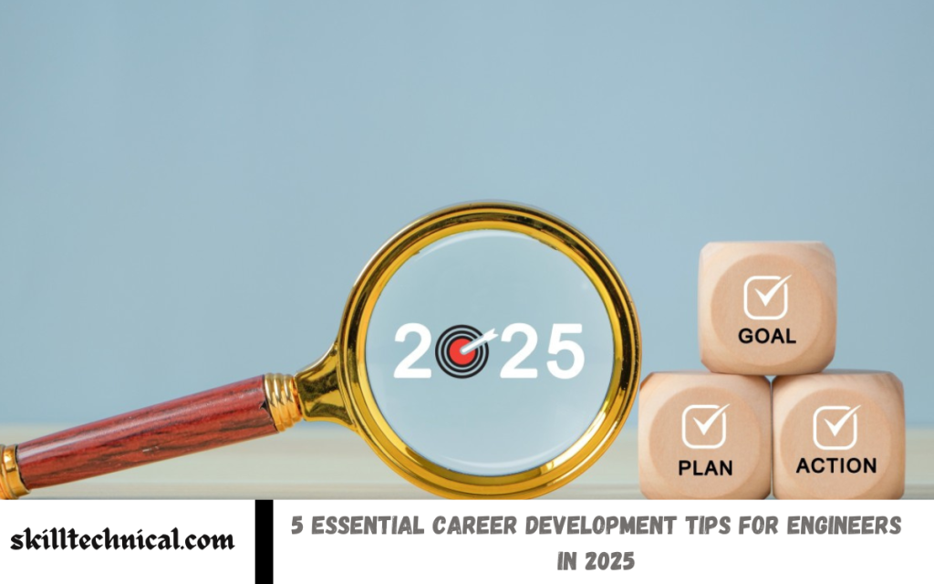 5 Essential Career Development Tips for Engineers in 2025