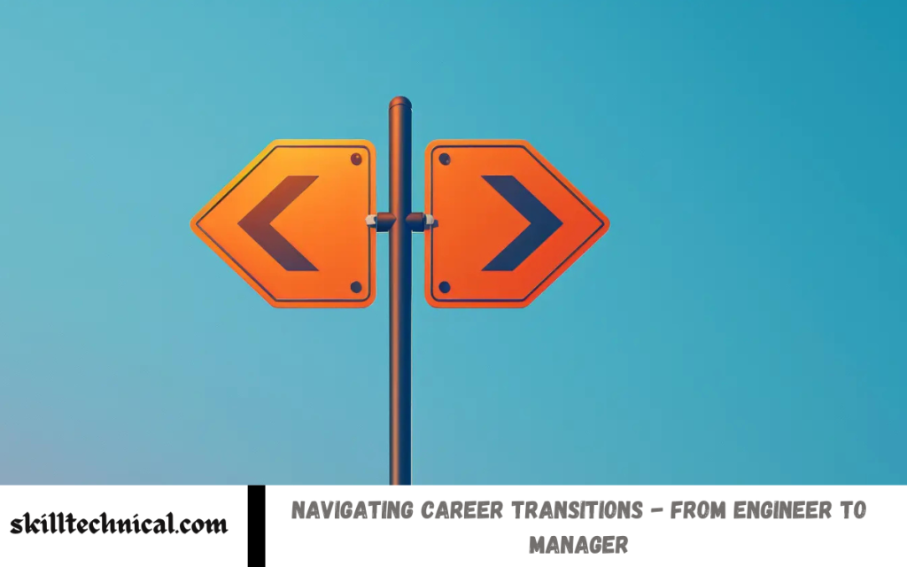 Navigating Career Transitions - From Engineer to Manager